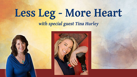 Less Leg - More Heart with the Invincible Tina Hurley - Inspiring Hope Show #155