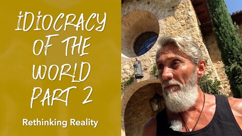 Rethinking Reality: Idiocracy Of The World Part 2 | Dr. Robert Cassar