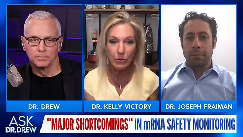 Dr. Joseph Fraiman: "Major Shortcomings" In mRNA Safety Monitoring w/ Dr Kelly Victory – Ask Dr Drew