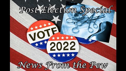 News From the Pew: Episode 41: Post Election Special