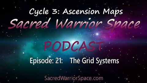 Sacred Warrior Space Podcast: 21: The Grid Systems