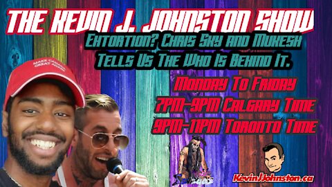 The Kevin J. Johnston. Show Extortion? Chris Sky and Mukesh Tells Us The Who Is Behind It.