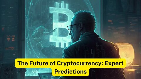The Future of Cryptocurrency: Expert Predictions #bitcoin #btc