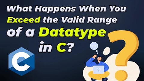 What Happens When You Exceed the Valid Range of a Datatype in C Programming Language