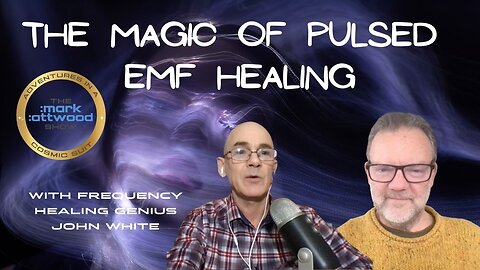 The Magic of PEMF Healing - John White #4 - 22nd Nov 2022