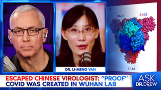 "Proof" Government Lab Created COVID, Says Escaped Chinese Virologist Dr. Li-Meng Yan – Ask Dr. Drew