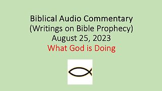 Biblical Audio Commentary – What God is Doing