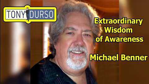 Extraordinary Wisdom of Awareness with Michael Benner on The Tony DUrso Show