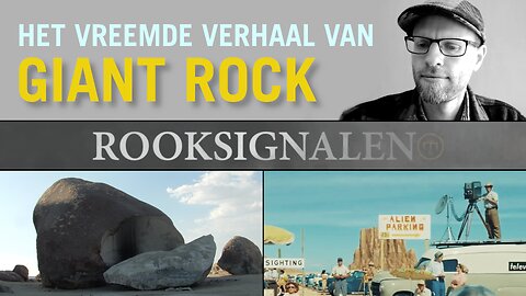 Het vreemde verhaal van Giant Rock | Rooksignalen #23