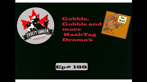 Ep# 188 Gobble, Gobble and more HASHTAG Drama’s