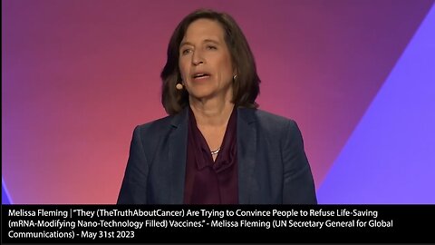 Censorship | Melissa Fleming | “They (TheTruthAboutCancer) Are Trying to Convince People to Refuse Life-Saving (mRNA-Modifying Nano-Technology Filled) Vaccines.” - Melissa Fleming (UN Secretary General for Global Communications) - May 31st 2023