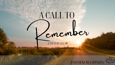 A Call to Remember | Pastor Kurt Espinoza