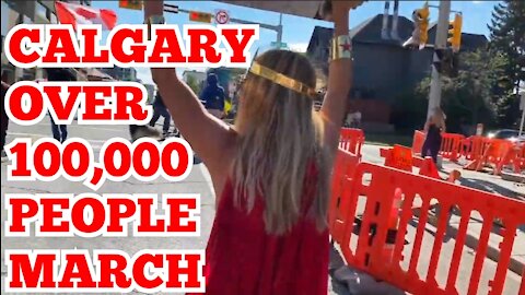 TRUDEAU PROTESTS "100,000 PEOPLE MARCH FOR FREEDOM". NO VACCINE PASSPORT MARCH IN CALGARY CANADA