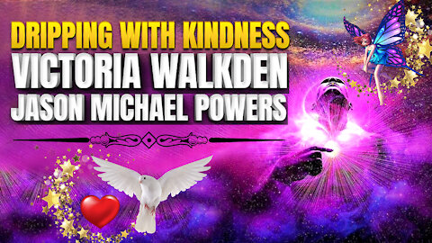 Dripping with Kindness | Victoria Walkden & Jason Michael Powers