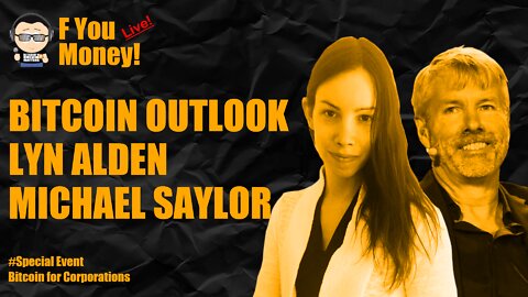 F You Money! LIVE: Bitcoin Outlook - Lyn Alden & Michael Saylor