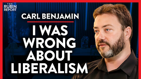 I Was Blind to This One Major Flaw in Liberalism | Carl Benjamin