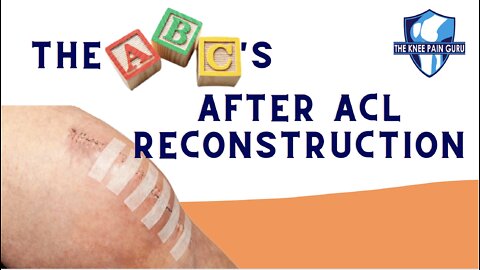 The ABCs AFTER ACL Reconstruction by the Knee Pain Guru #kneeclub