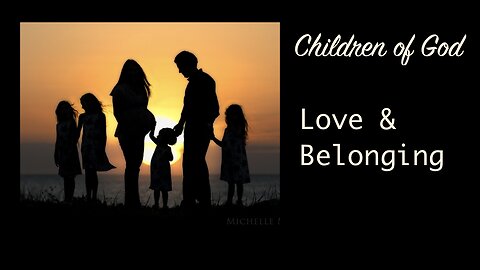 Children of God — Love and Belonging