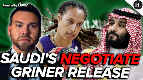 EPISODE 336: SAUDI ARABIA ANNOUNCES THEY BROKERED US-RUSSIA NEGOTIATIONS FOR BRITTNEY GRINER DEAL