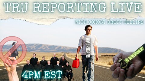 TRU REPORTING LIVE: with Cohost Brett Collins! 6/21/22