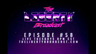 The Liberty Broadcast: Episode #58