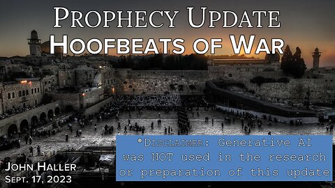 2023 09 17 John Haller Prophecy Update "Hoofbeats of War"