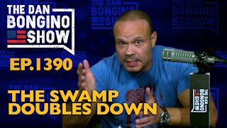 Ep. 1390 The Swamp Doubles Down - The Dan Bongino Show