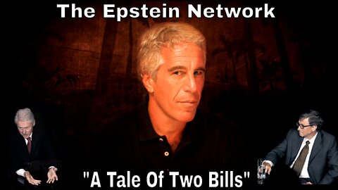 The Epstein Network: "A Tale Of Two Bills"