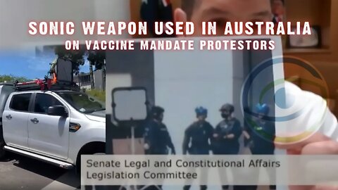 Sonic Weapon Used In Australia On Vaccine Mandate Protestors