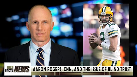 Aaron Rogers, CNN & Blind Trust