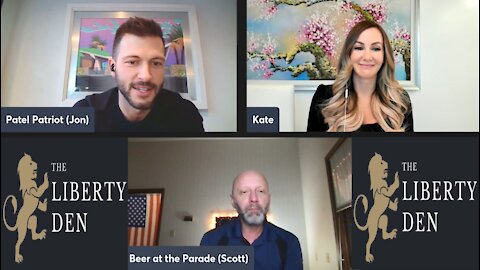 The Liberty Den (Episode #1) 12/17/2021 Patel Patriot, The Kate Awakening, Beer At The Parade