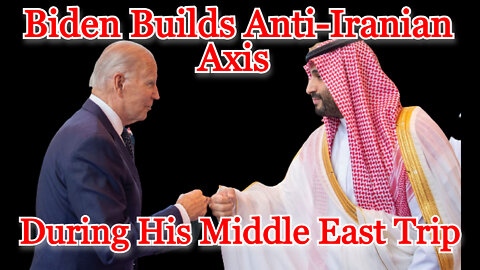 Biden Builds Anti-Iranian Axis During His Middle East Trip: COI #305