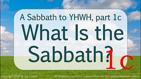 A Sabbath unto the LORD - What is the Sabbath? part 1c