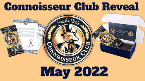 Smoke Inn Connoisseur Club Reveal May 2022 | Cigar Prop