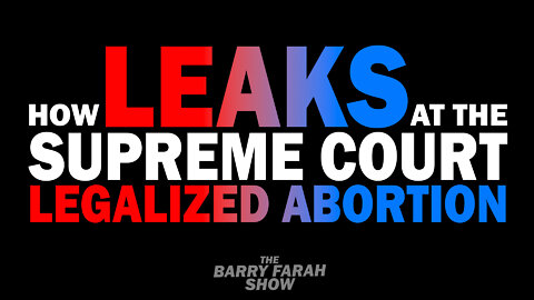 How Leaks at the Supreme Court Legalized Abortion