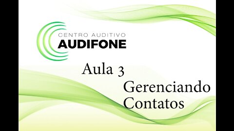 Aula 3 - Gerenciando Contatos - Audifone Centro Auditivo