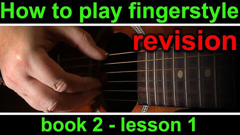 Book 2, Lesson 1. How to play fingerpicking or fingerstyle guitar - revision