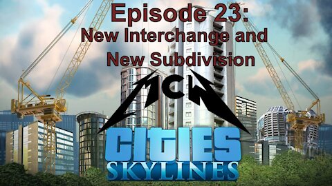 Cities Skylines Episode 23: New Interchange and New Subdivision