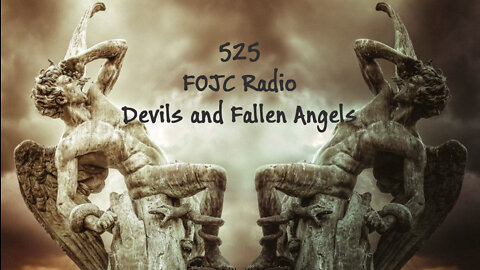 525 - FOJC Radio - Devils and Fallen Angels - David Carrico - 4-1-2022