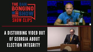 A disturbing video out of Georgia about election integrity - Dan Bongino Show Clips