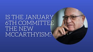 Is the January 6th Committee the New McCarthyism?