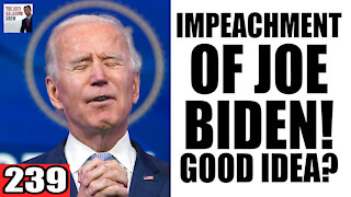 239. IMPEACHMENT of Joe Biden!