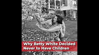 Why Betty White Decided Never to Have Children