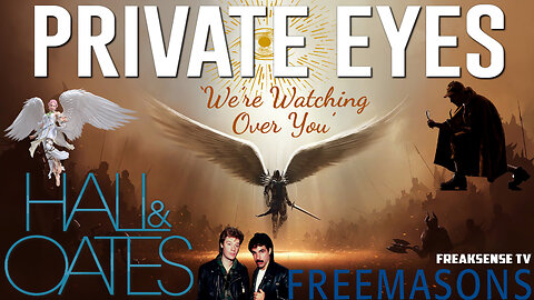 Private Eyes by Hall and Oates ~ The Freemasons Have Been Watching Over Us On God's Behalf