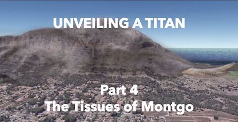 UNVEILING A TITAN - PART 4 - The Tissues of Montgo