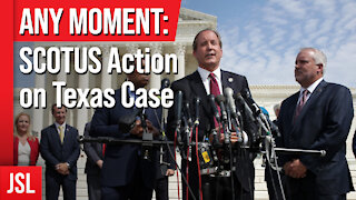 ANY MOMENT: SCOTUS Action on Texas Case