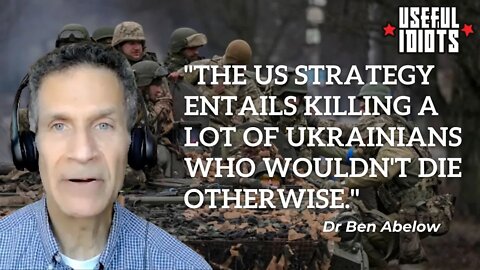 US Policy is to Fight Russia to the Last Ukrainian – Dr Ben Abelow