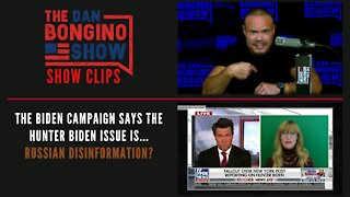 The Biden Campaign Says The Hunter Biden Issue Is...Russian Disinformation? - Dan Bongino Show Clips