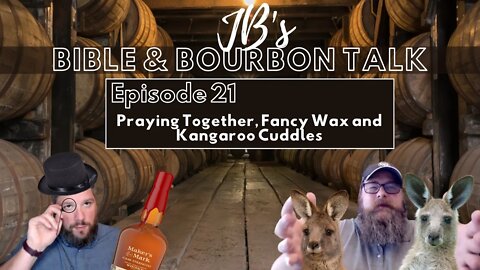 Praying Together, Fancy Wax and Kangaroo Cuddles // Makers Mark Cask Strength