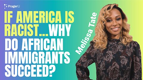 If America Is Racist, Why Do African Immigrants Do So Well?